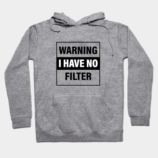 warning i have no filter Hoodie by zaiynabhw